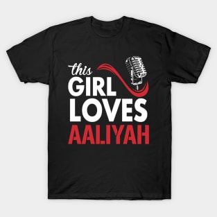 This Girl Loves Aaliyah T-Shirt